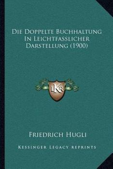 Paperback Die Doppelte Buchhaltung In Leichtfasslicher Darstellung (1900) [German] Book
