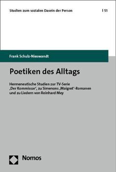 Paperback Poetiken Des Alltags: Hermeneutische Studien Zur Tv-Serie 'Der Kommissar', Zu Simenons 'Maigret'-Romanen Und Zu Liedern Von Reinhard Mey [German] Book