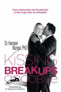 Paperback Kissing Breakups Goodbye: Every Relationship Has the Potential to Last Longer Than We Anticipate! Book