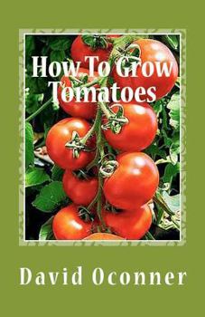 Paperback How To Grow Tomatoes: Your Garden Secrets Book