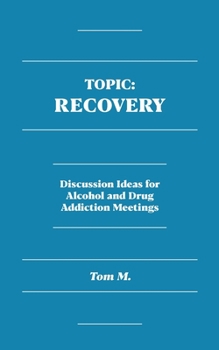 Paperback Topic-Recovery: Discussion Ideas for Alcohol and Drug Addiction Meetings Book