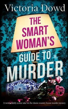 Paperback THE SMART WOMAN'S GUIDE TO MURDER a twisty, darkly comic take on the classic house murder mystery Book