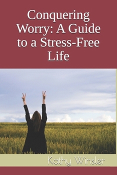Paperback Conquering Worry: A Guide to a Stress-Free Life Book