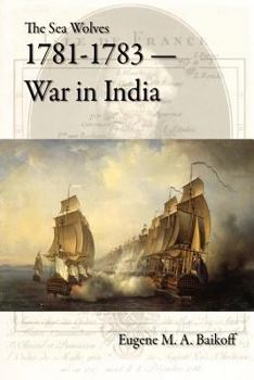 Paperback The Sea Wolves 1781-1783 - War in India Book