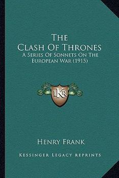 Paperback The Clash Of Thrones: A Series Of Sonnets On The European War (1915) Book