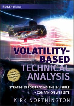 Hardcover Volatility-Based Technical Analysis, Companion Web Site: Strategies for Trading the Invisible Book