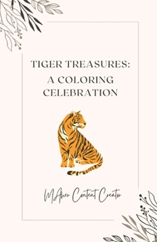 Tiger Treasures: A Coloring Celebration: a coloring book