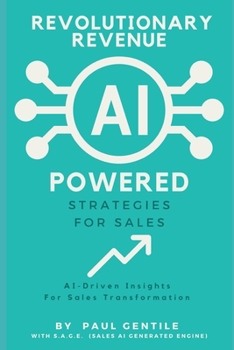 Paperback Revolutionary Revenue: AI Powered Strategies for Sales: AI-Driven Insights For Sales Transformations Book