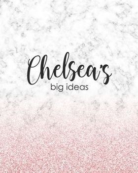 Chelsea's Big Ideas: Personalized Notebook - 8x10 Lined Women's Journal