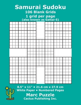 Samurai Sudoku - 106 Blank Grids: 1 grid per page; 8.5 x 11; 216 x 279 mm; White Paper; Page Numbers; Gattai-5; Su Doku; 9 x 9 Puzzle Template Boards