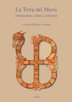 Paperback La Terra Dei Marsi: Cristianesimo, Cultura, Istituzioni [Italian] Book