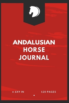 Paperback Andalusian Horse Journal: Write down your Horse Riding and Training For Horse Mad Boys and Girls Book