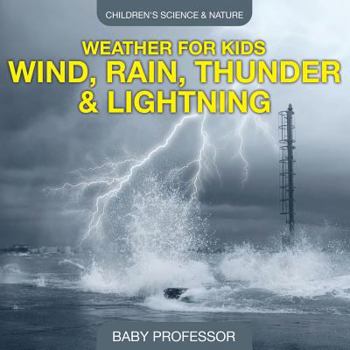 Paperback Weather for Kids - Wind, Rain, Thunder & Lightning - Children's Science & Nature Book