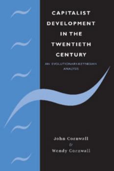 Capitalist Development in the Twentieth Century: An Evolutionary-Keynesian Analysis (Modern Cambridge Economics Series) - Book  of the Modern Cambridge Economics