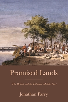 Hardcover Promised Lands: The British and the Ottoman Middle East Book