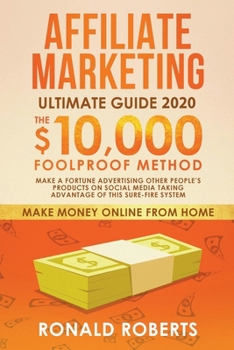 Paperback Affiliate Marketing: The $10,000/month Foolproof Method Make a Fortune Advertising Other People's Products on Social Media Taking Advantage Book