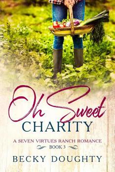 Paperback Oh Sweet Charity: A Seven Virtues Ranch Romance Book 3 Book