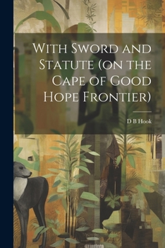 Paperback With Sword and Statute (on the Cape of Good Hope Frontier) Book