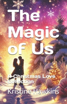 The Magic of Us: A Christmas Love Collection