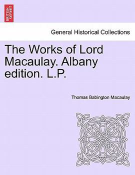Paperback The Works of Lord Macaulay. Albany edition. L.P. Book