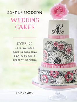 Paperback Simply Modern Wedding Cakes: Over 20 Contemporary Designs for Remarkable Yet Achievable Wedding Cakes Book