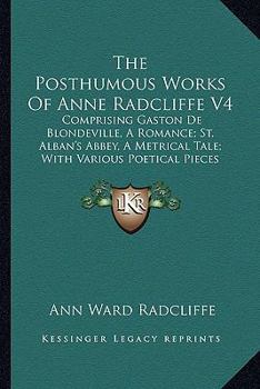 Gaston de Blondeville, Vol. 4 of 4: Or the Court of Henry III, Keeping Festival in Ardenne, a Romance