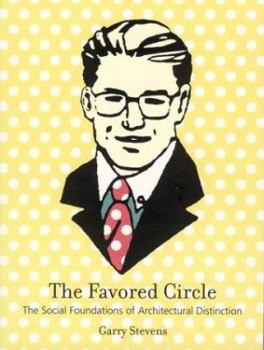 Paperback The Favored Circle: The Social Foundations of Architectural Distinction Book