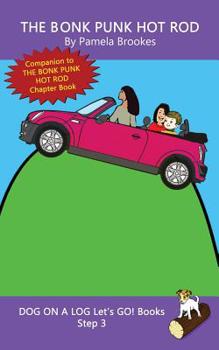 Paperback The Bonk Punk Hot Rod: Sound-Out Phonics Books Help Developing Readers, including Students with Dyslexia, Learn to Read (Step 3 in a Systematic Series Book