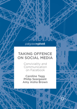 Paperback Taking Offence on Social Media: Conviviality and Communication on Facebook Book