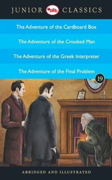 Junior Classic Book 19 (The Adventure of the Cardboard Box, The Adventure of the Crooked Man, The Adventure of the Greek Interpreter, The Adventure of the Final Problem) (Junior Classics)
