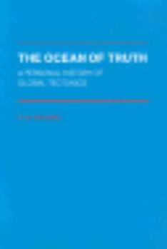 Hardcover The Ocean of Truth: A Personal History of Global Tectonics Book