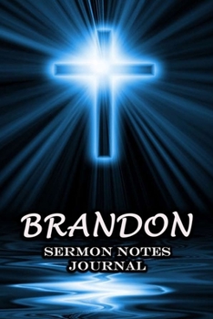 Paperback Brandon Sermon Notes Journal: The Power Of Cross Notebook Prayer For Teens Women Men Worship Activity Book - Name or Surname Cover Print Book