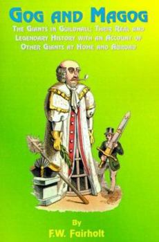 Paperback Gog and Magog: The Giants in Guildhall; Their Real and Legendary History with an Account of Other Giants at Home and Abroad Book