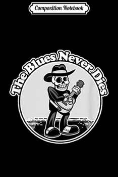 Composition Notebook: Blues Music Old Cartoon Skeleton Bluesman  Journal/Notebook Blank Lined Ruled 6x9 100 Pages