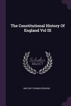 Paperback The Constitutional History Of England Vol III Book