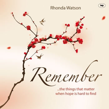 Paperback Remember: ..the Things That Matter When Hope Is Hard to Find Book