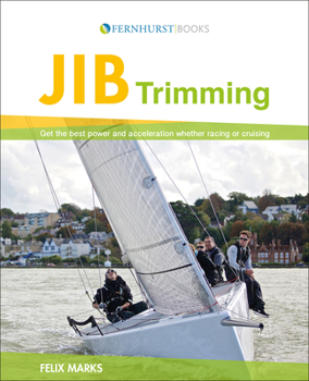 Paperback Jib Trimming: Get the Best Power & Acceleration Whether Racing or Cruising Book