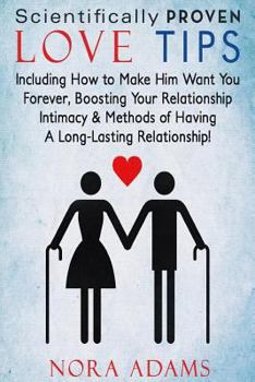 Paperback Love Tips: 97 Scientifically Proven Love Tips: Including How To Make Hime Want You Forever, Boosting Your Relationship Intimacy & Book