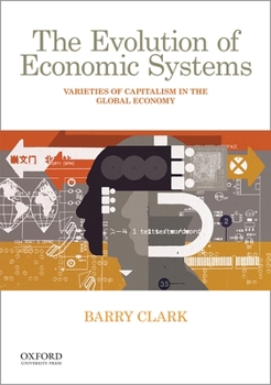 Paperback The Evolution of Economic Systems: Varieties of Capitalism in the Global Economy Book