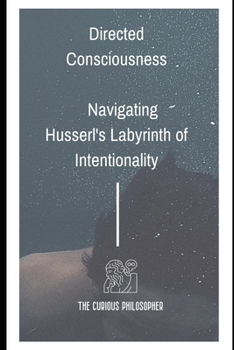 Paperback Directed Consciousness: Navigating Husserl's Labyrinth of Intentionality Book