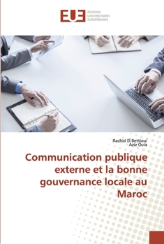 Paperback Communication publique externe et la bonne gouvernance locale au Maroc [French] Book