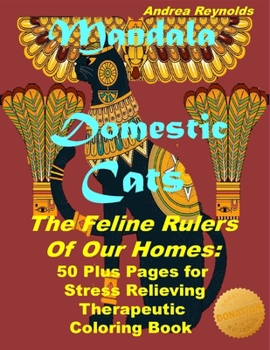 Paperback Mandala Domestic Cats The Feline Rulers Of Our Homes: 50 Plus Pages for Stress Relieving Therapeutic Coloring Book