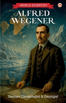World Scientist: Alfred Wegener