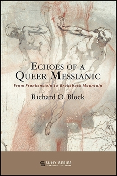 Hardcover Echoes of a Queer Messianic: From Frankenstein to Brokeback Mountain Book