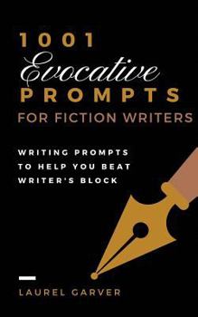 Paperback 1001 Evocative Prompts for Fiction Writers: Writing prompts to help you beat writer's block Book