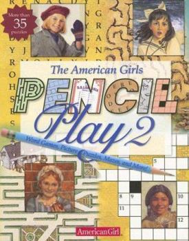 Paperback The American Girls' Pencil Play 2: Word Games, Picture Puzzles, Mazes, and More! (American Girls Collection Sidelines) Book