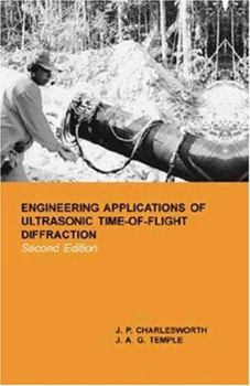 Hardcover Engineering Applications of Ultrasonic Time-of-Flight Diffraction (Ultrasonic Inspection in Engineering Series) Book