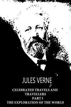 The Exploration of the World: Famous Travels and Travelers