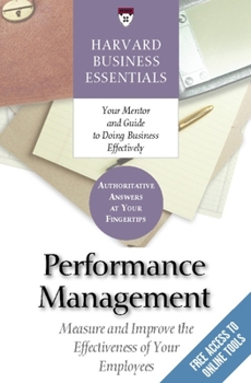 Harvard Business Essentials: Performance Management: Manage and Improve the Effectiveness of Your Employees - Book  of the Harvard Business Essentials