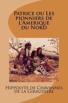 Paperback Patrice ou Les pionniers de l'Amerique du Nord [French] Book